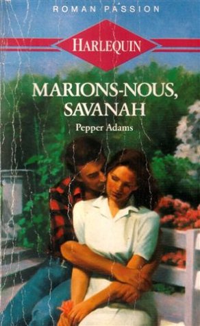 Marions-nous, Savanah : collection : Harlequin roman passion n° 11 book