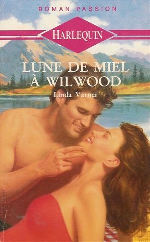 Lune de miel à Wilwood : Collection : Harlequin roman passion n° 40 book