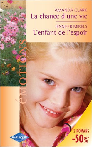 Volume spécial émotions : La Chance d'une vie et L'enfant de l'espoir book
