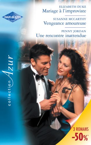 Mariage à l'improviste, Vengeance amoureuse, Une rencontre inattendue book