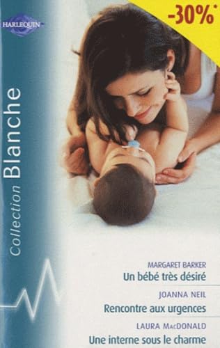 Un bébé très désiré ; Rencontre aux urgences ; Une interne sous le charme Eroticism