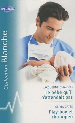 Le bébé qu'il n'attendait pas ; Playboy et chirurgien book