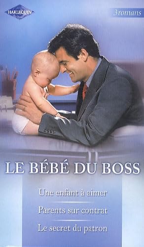 Une enfant à aimer ; Parents sur contrat ; Le secret du patron: Pack 3 volumes book