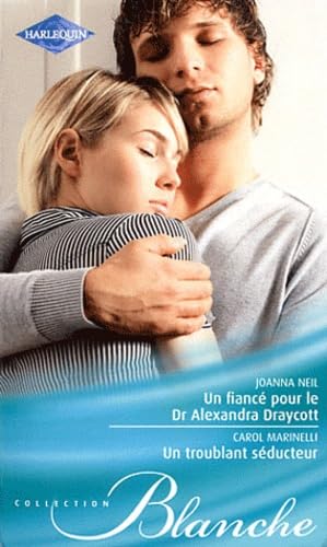 Un fiancé pour le Dr Alexandra Draycott ; Un troublant séducteur book