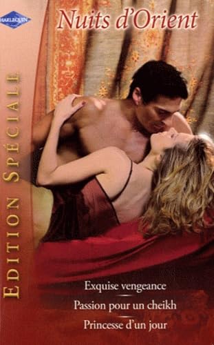 Exquise vengeance ; Passion pour un cheikh ; Princesse d'un jour Eroticism