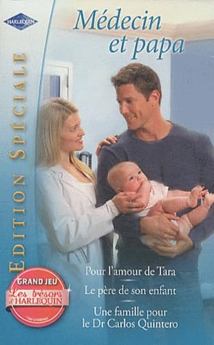 Pour l'amour de Tara ; Le père de son enfant ; Une famille pour le Dr Carlos Quintero: Médecin et papa Eroticism