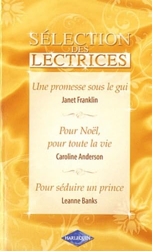 Une promesse sous le gui - Pour Noël, pour toute la vie - Pour séduire un prince book