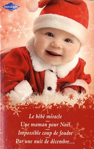 Le bébé miracle ; Une maman pour Noël ; Impossible coup de foudre - Par une nuit de décembre... book