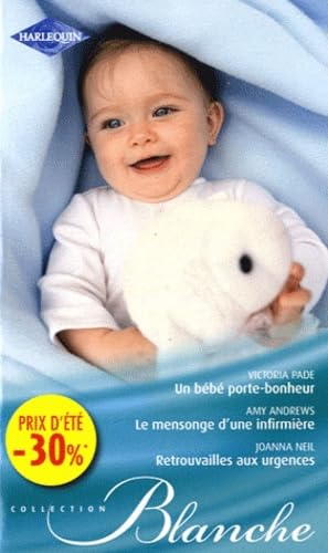 Le bébé porte-bonheur ; Le mensonge d'une infirmière ; Retrouvailles aux urgences book