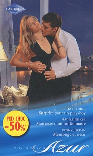 Surprise pour un play-boy ; Maîtresse d'un millionnaire ; Mensonge et désir book