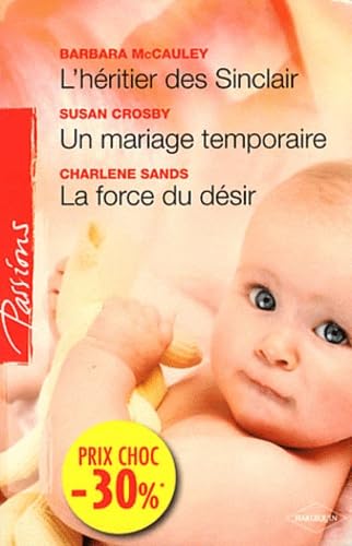 L'héritier des Sinclair ; Un mariage temporaire ; La force du désir book