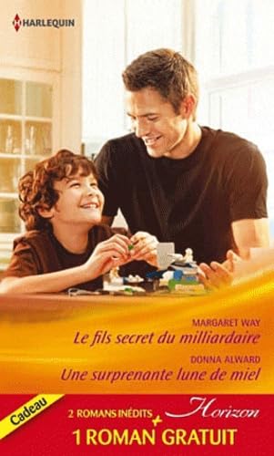 Le fils secret du milliardaire ; Une surprenante lune de miel ; Une incroyable rencontre book