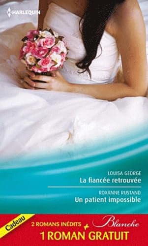 La fiancée retrouvée ; Un patient impossible ; Un chirurgien inaccessible book