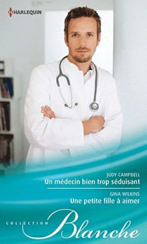 Un médecin bien trop séduisant ; Une petite fille à aimer book