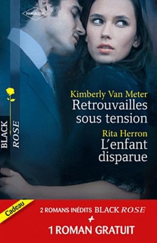 Retrouvailles sous tension ; L'enfant disparue ; Dangereux secrets Eroticism