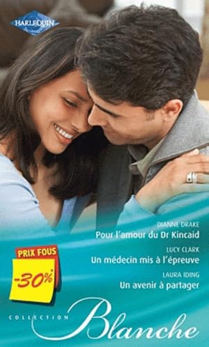 Pour l'amour du Dr kincaid ; Un médecin mis à l'épreuve ; Un avenir à partager Eroticism