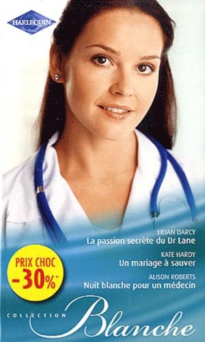 La passion secrète du dr Lane ; Un mariage à sauver ; Nuit blanche pour un médecin Eroticism