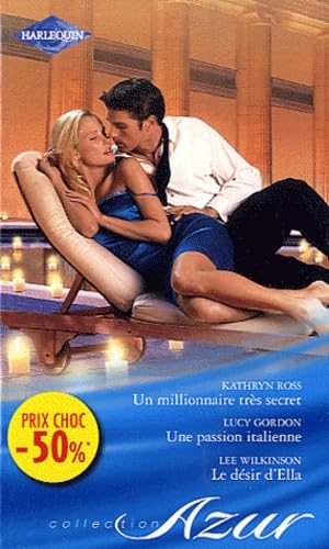 Un millionnaire très secret ; Une passion italienne ; Le désir d'Ella Eroticism
