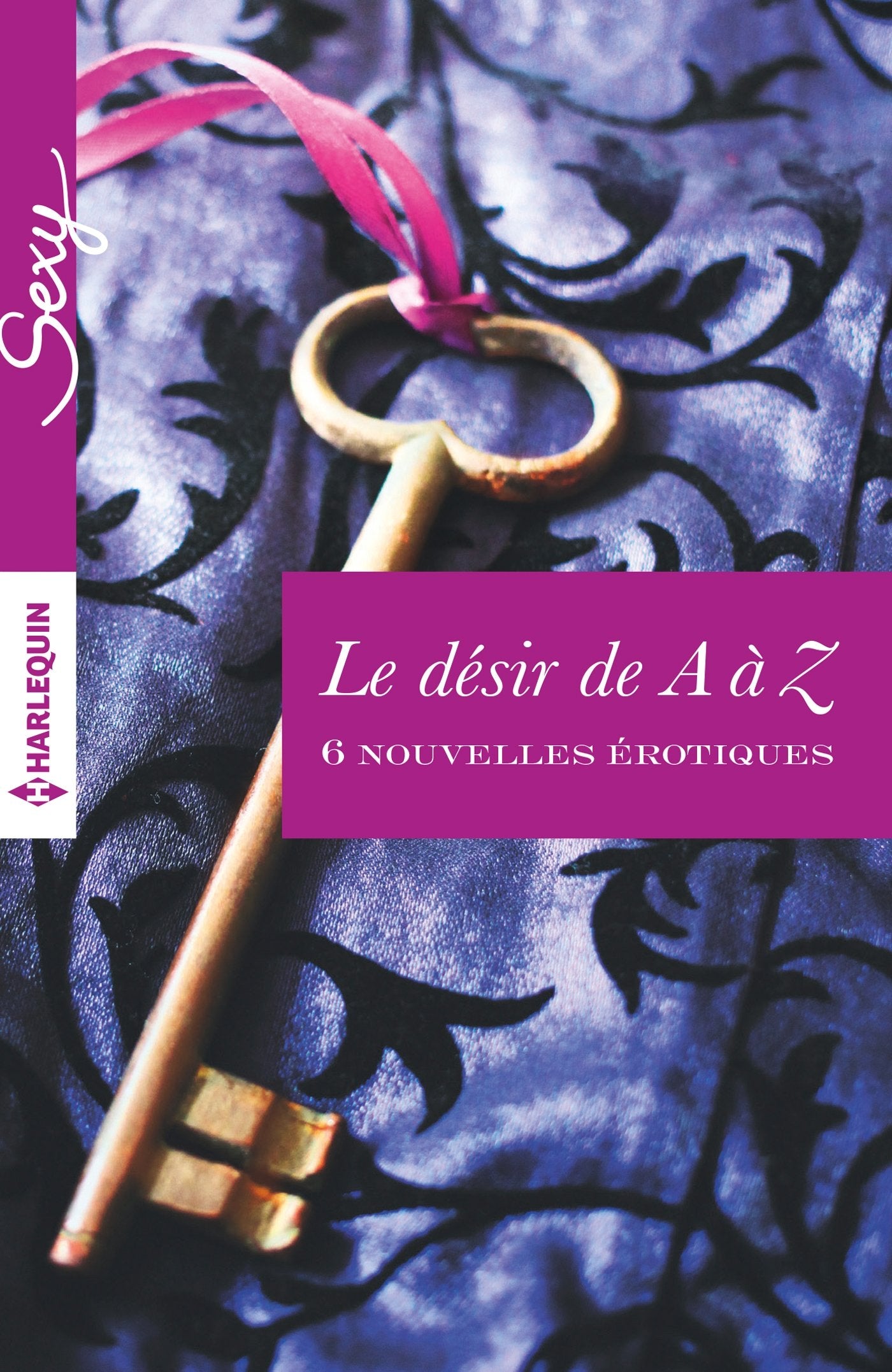 Le désir de A à Z: 6 nouvelles érotiques Eroticism