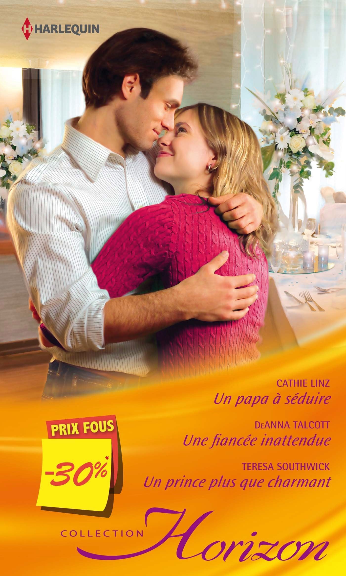 Un papa à séduire ; Une fiancée inattendue ; Un prince plus que charmant book