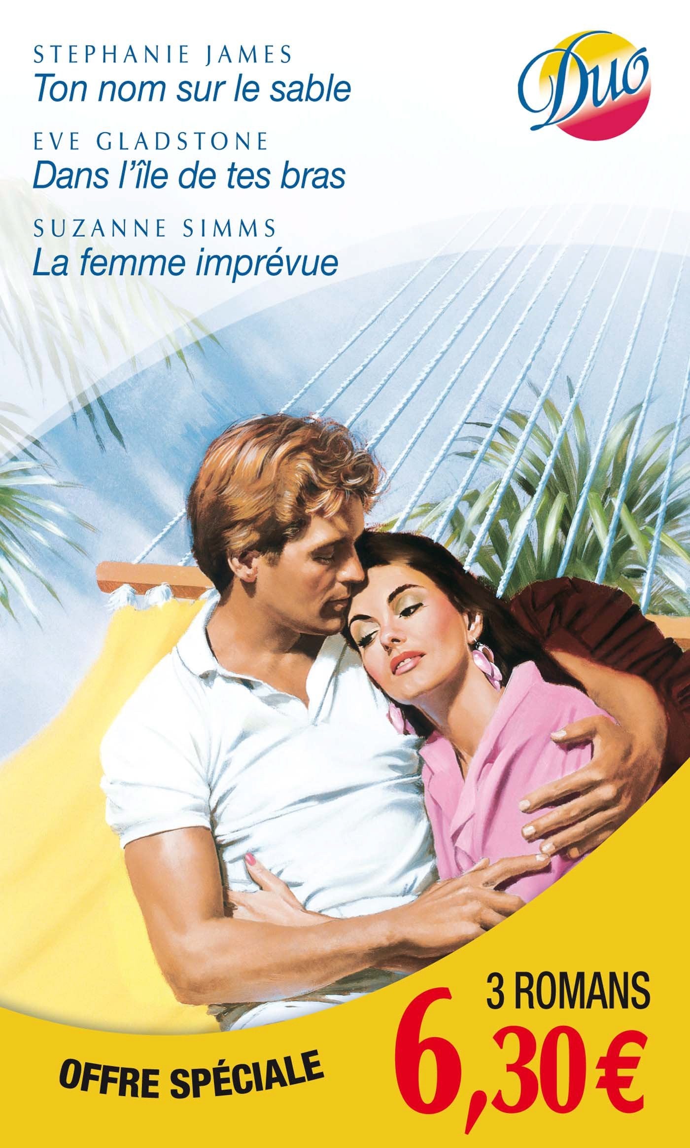 Ton nom sur le sable ; Dans l'île de tes bras ; La femme imprévue book
