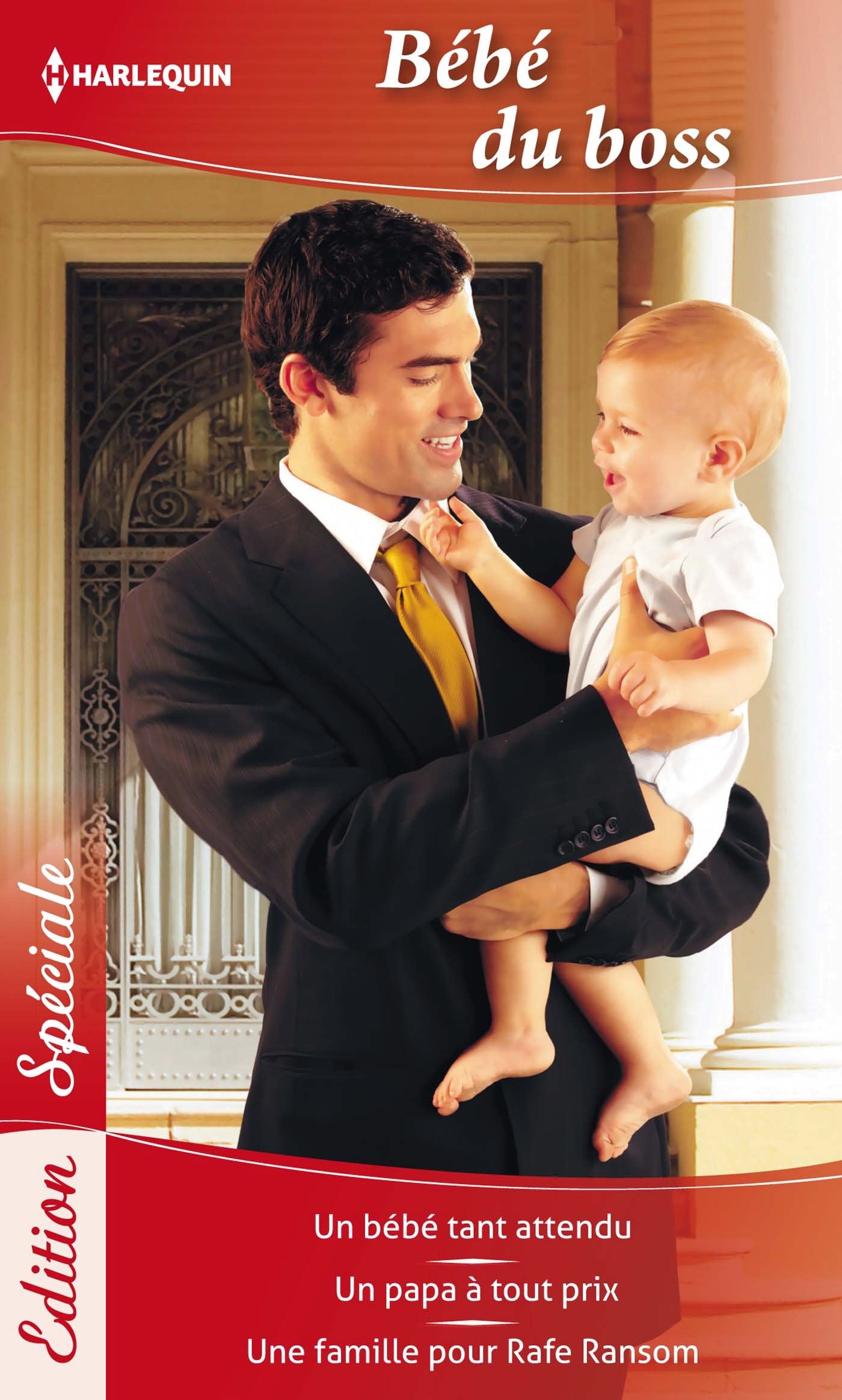 Bébé du boss : Un bébé tant attendu ; Un papa à tout prix ; Une famille pour Rafe Ransom book