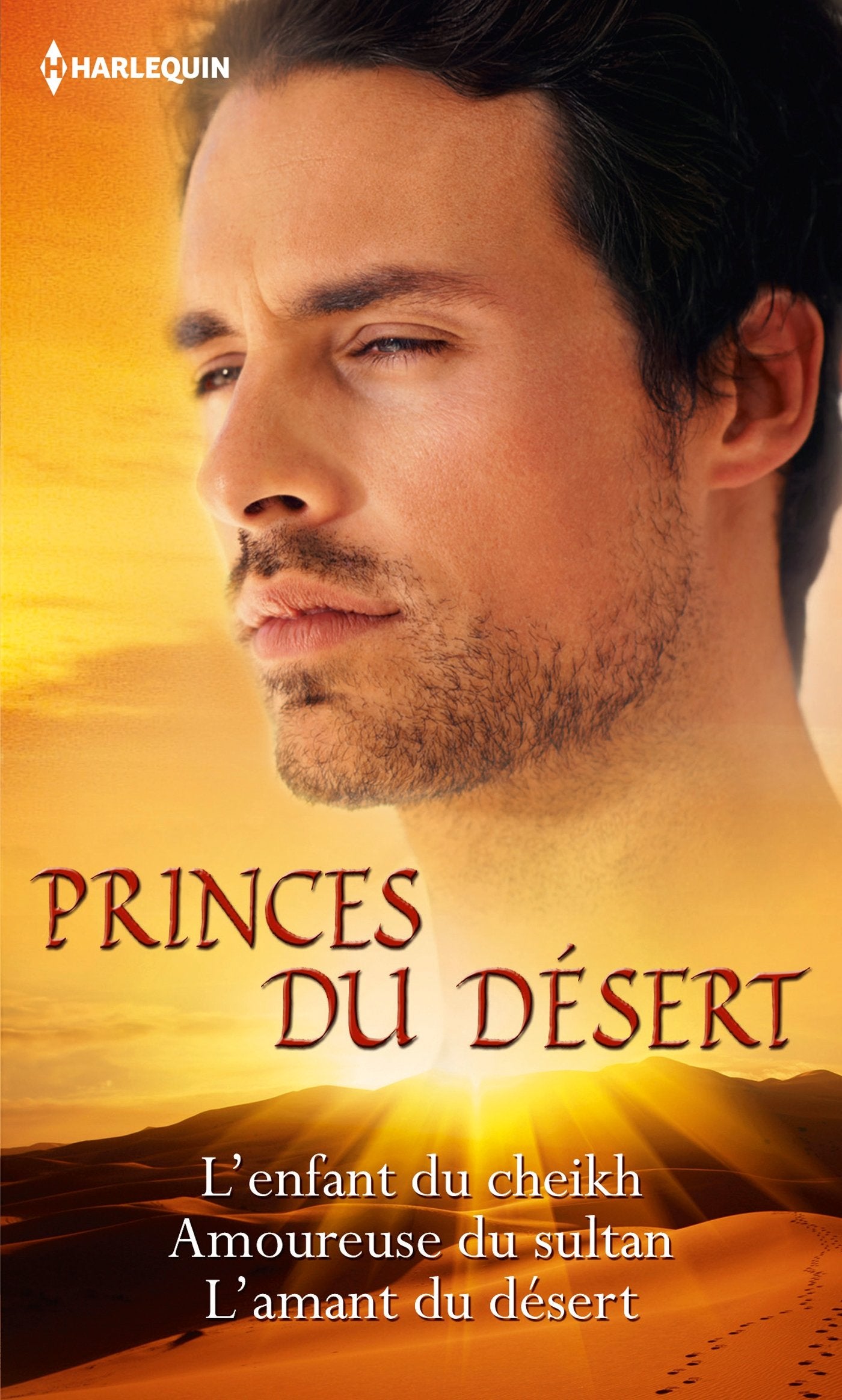Princes du désert: L'enfant du cheik ; Amoureuse du sultan ; L'amant du désert book