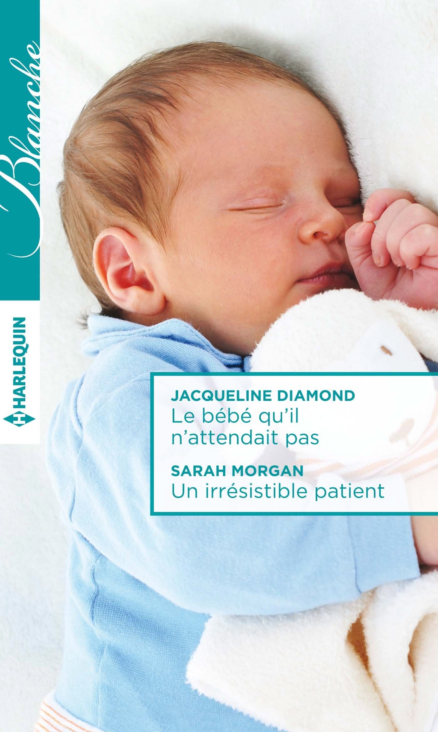 Le bébé qu'il n'attendait pas ; Un irrésistible patient book