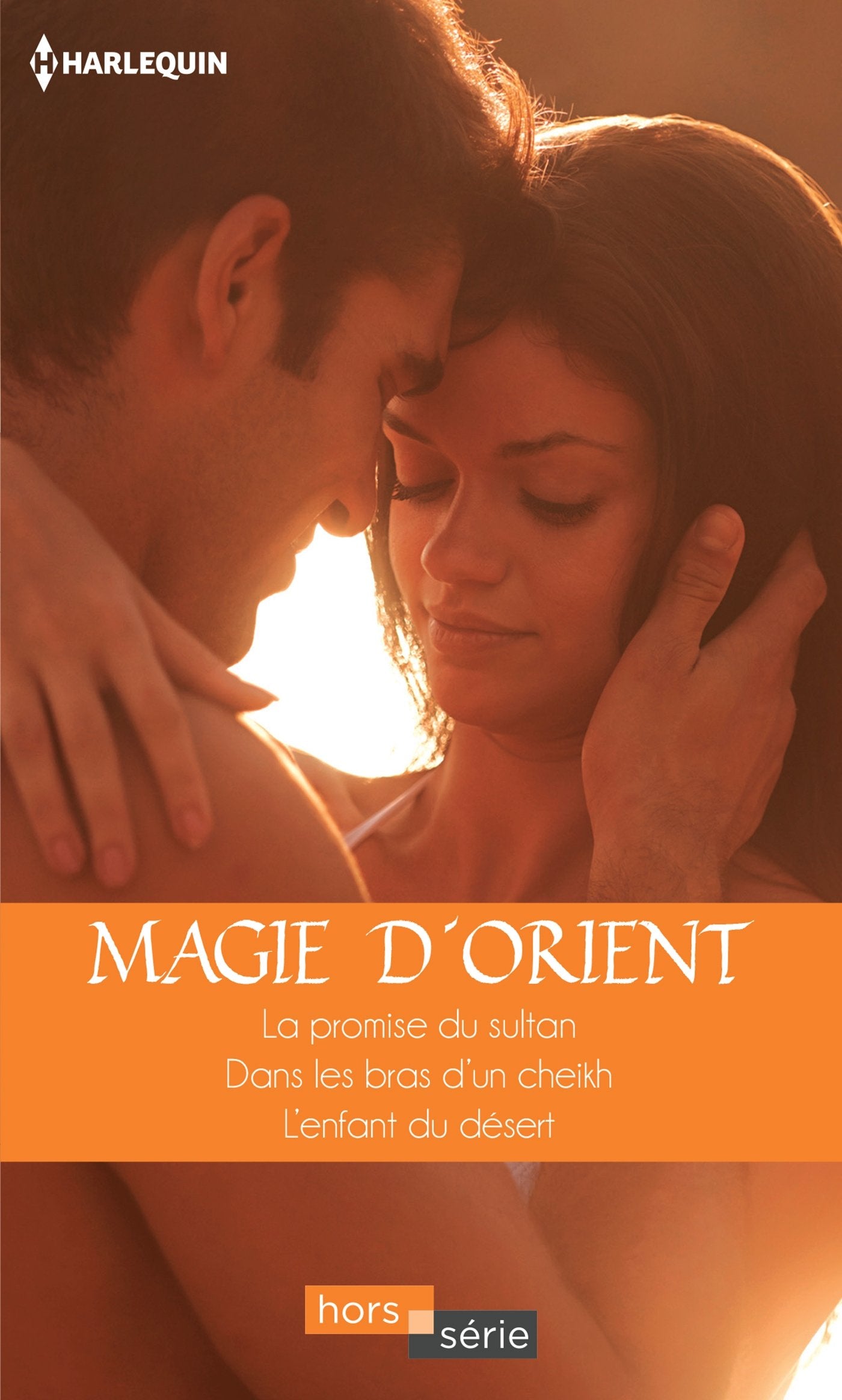 Magie d'Orient: La promise du sultan ; Dans les bras d'un cheikh ; L'enfant du désert Eroticism