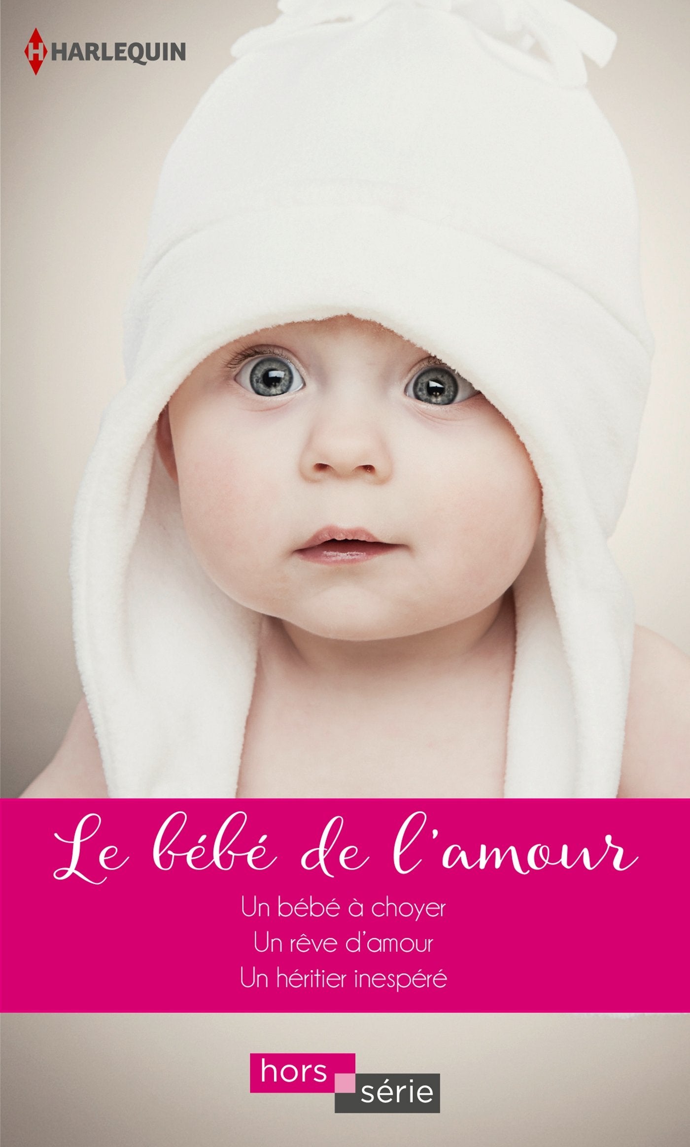 Le bébé de l'amour: Un bébé à choyer ; Un rêve d'amour ; Un héritier inespéré book