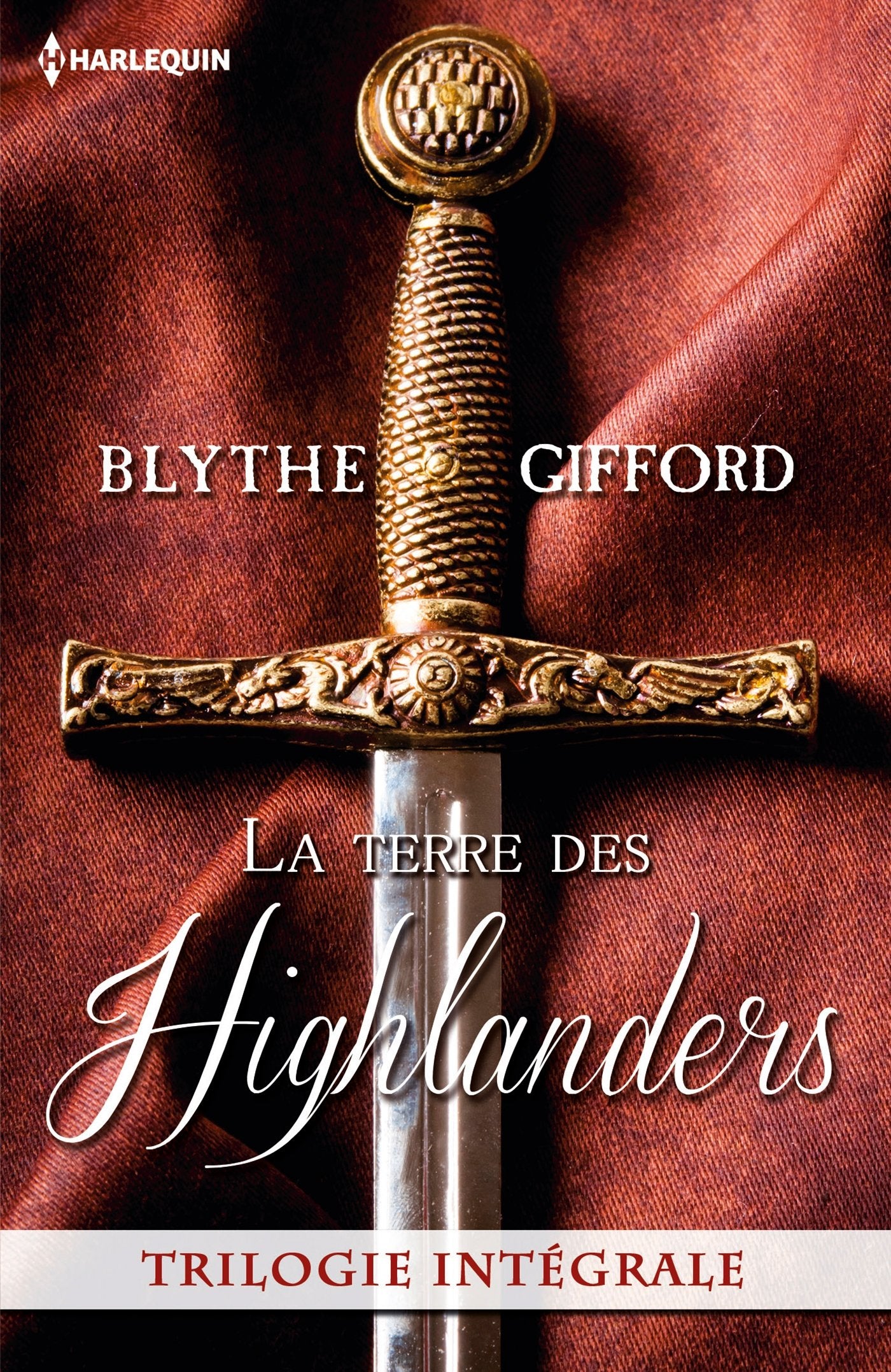 La terre des Highlanders: Trilogie intégrale : Dans les bras de l'écossais ; Passion à la cour ; Deux coeurs rebelles book