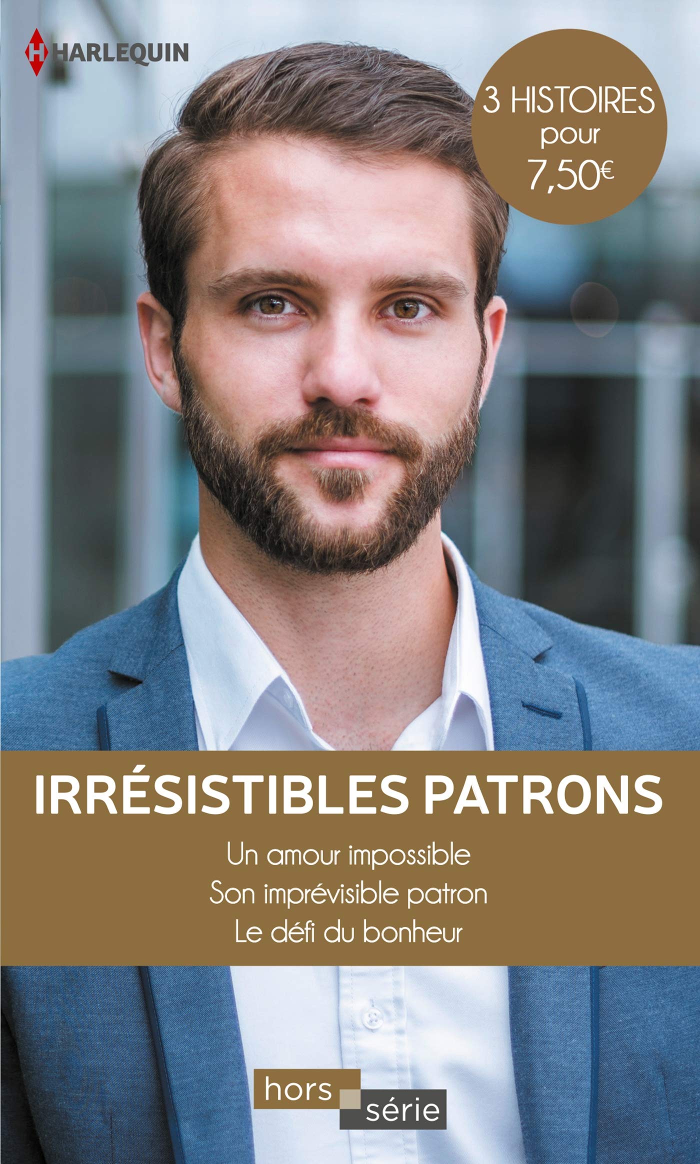 Irrésistibles patrons: Un amour impossible - Son imprévisible patron - Le défi du bonheur Contemporary literature