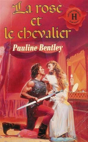 La rose et le chevalier : Collection : Harlequin les historiques n° HS Books