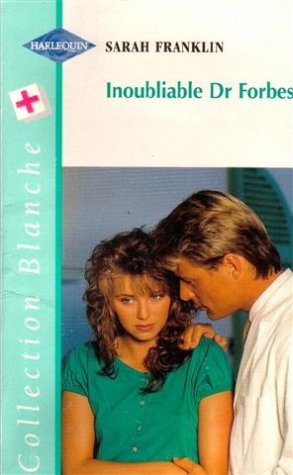 Inoubliable Dr Forbes : Collection : Harlequin série blanche n° HS Books