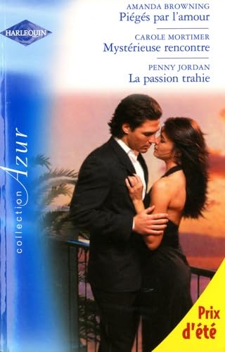 Piégés par l'amour ; Mystérieuse rencontre ; La passion trahie book