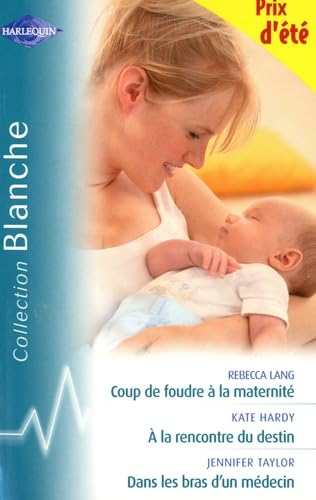 Coup de foudre à la maternité ; A la rencontre du destin ; Dans les bras d'un médecin book