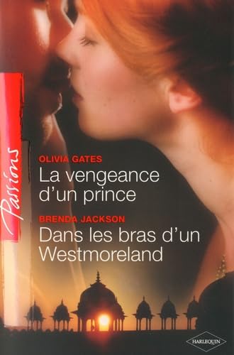 La vengeance d'un prince ; Dans les bras d'un Westmoreland book