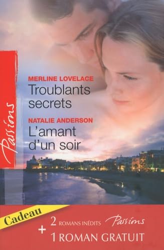 Troublants secrets ; L'amant d'un soir ; La passion en héritage book