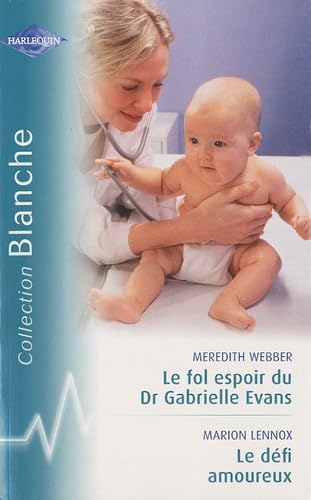 Le fol espoir du Dr Gabrielle Evans ; Le défi amoureux book