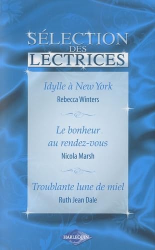 Idylle à New York ; Le bonheur au rendez-vous ; Troublante lune de miel book