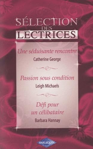 Une séduisante rencontre ; Passion sous condition ; Défi pour un célibataire Eroticism