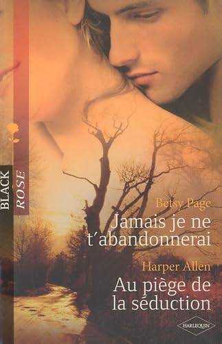 Jamais je ne t'abandonnerai ; Au piège de la séduction Eroticism