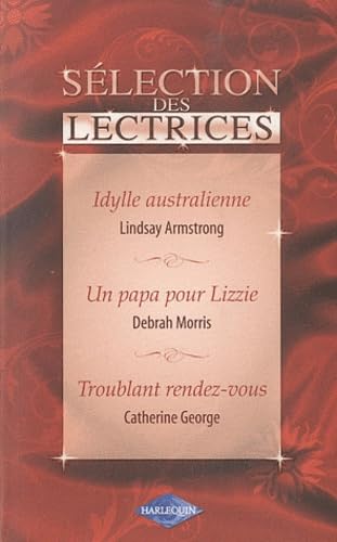 Idylle australienne ; Un papa pour Lizzie ; Troublant rendez-vous book