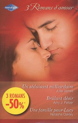 Un séduisant milliardaire ; Brûlant désir ; Une famille pour Lucy book