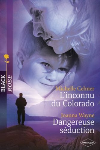 L'inconnu du Colorado + Dangereuse séduction - Black Rose book