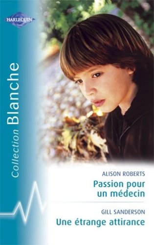 Passion pour un médecin-Une étrange attirance - Blanche book