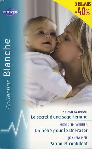 Le secret d'une sage femme ; Un bébé pour le Dr Fraser ; Patron et confident book