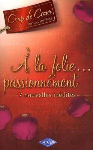 Une nuit pour s'aimer ; Passion sous contrat ; Leçon de séduction ; Un douloureux secret ; Sous le signe du désir ; Un mariage presque parfait ; Une attirance interdite: A la folie passionnément... Romance