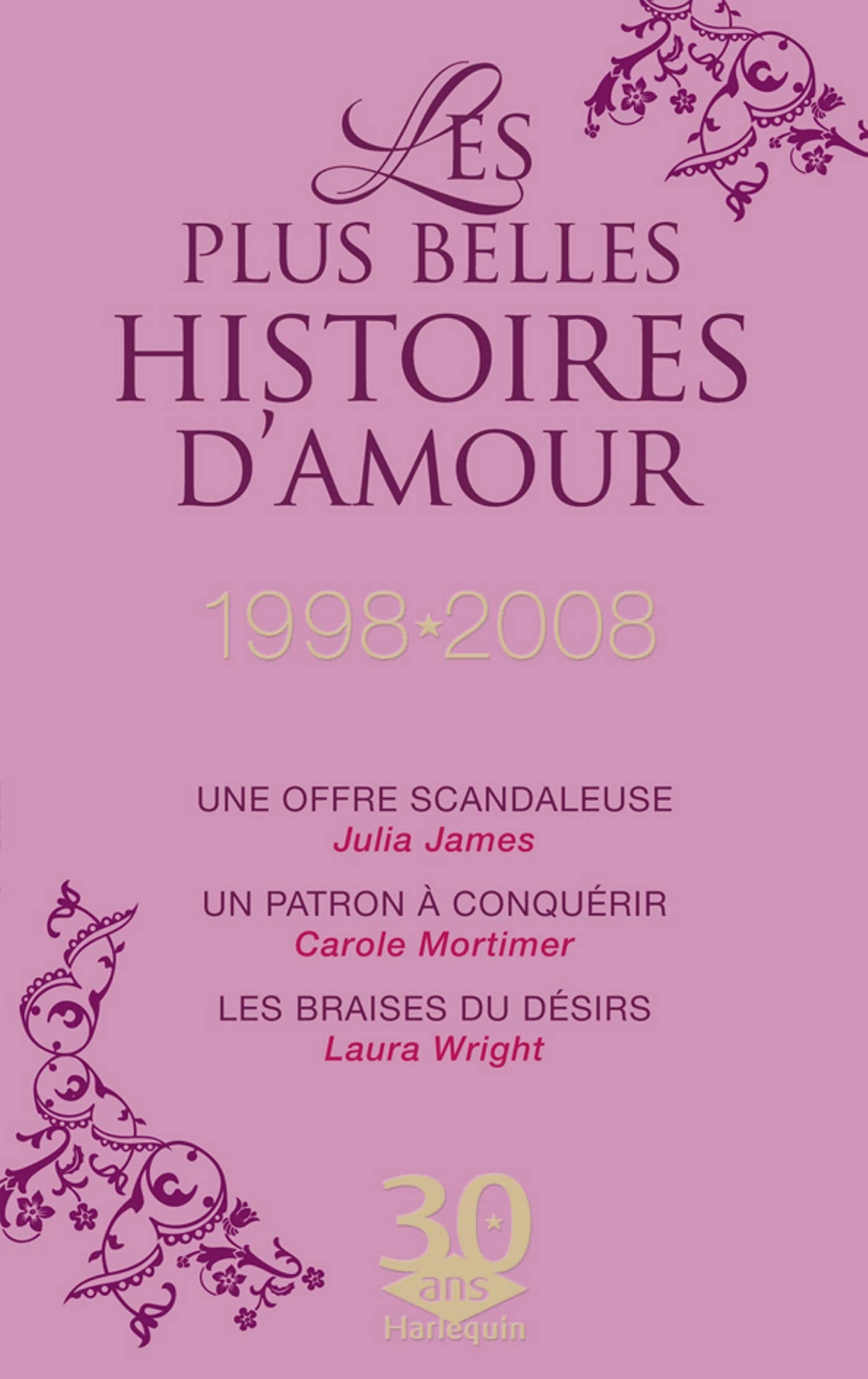 Une offre scandaleuse ; Un patron à conquérir ; Les braises du désir: Les plus belles histoires d'amour 1998-2008 book