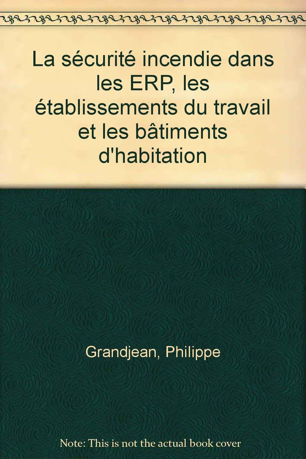 La sécurité incendie dans les ERP, les établissements du travail et les bâtiments d'habitation book